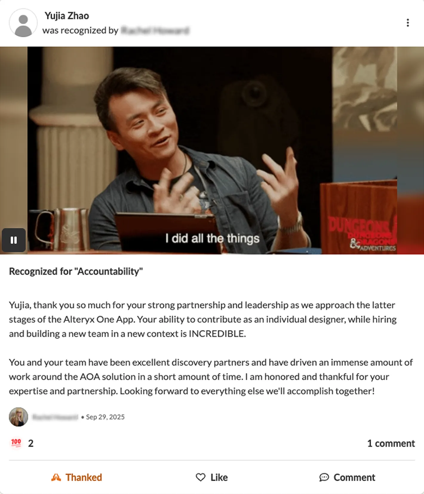 Workplace recognition post, September 29, 2025, recognizing Yujia for “Accountability”: “Yujia, thank you so much for your strong partnership and leadership as we approach the latter stages of the Alteryx One App. Your ability to contribute as an individual designer, while hiring and building a new team in a new context is INCREDIBLE. You and your team have been excellent discovery partners and have driven an immense amount of work around the AOA solution in a short amount of time. I am honored and thankful for your expertise and partnership. Looking forward to everything else we’ll accomplish together!”